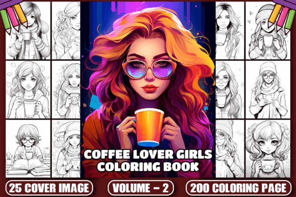 200 Coffee Lover Girls Coloring Pages V2: A Print-Ready Digital Bundle for Creatives, Entrepreneurs & Caffeine Enthusiasts